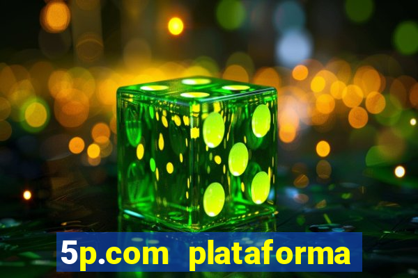 5p.com plataforma de jogos